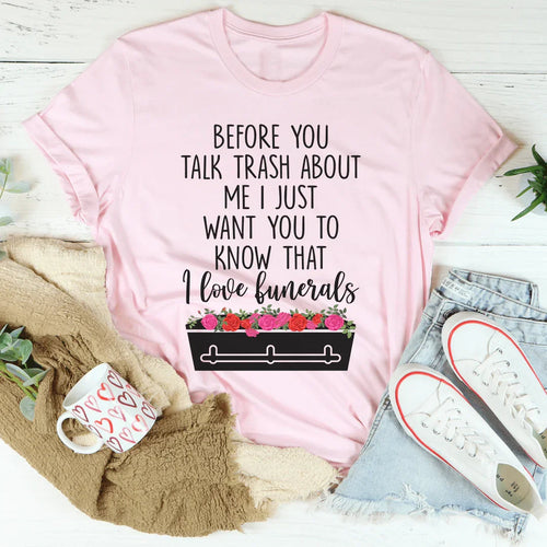 Before You Talk Trash About Me Tee - WonderingCloth