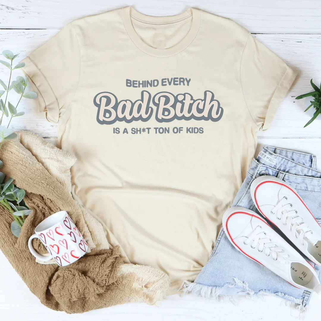 Behind Every B-tch Is A S-it Ton Of Kids Tee - WonderingCloth