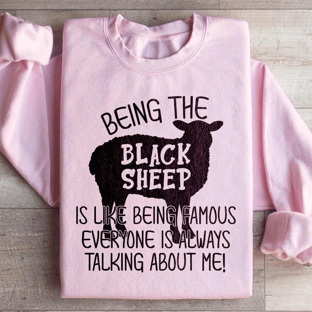 Being The Black Sheep Is Like Being Famous Sweatshirt - WonderingCloth