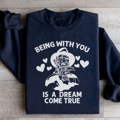 Being With You Is A Dream Come True Sweatshirt - WonderingCloth