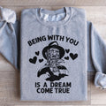 Being With You Is A Dream Come True Sweatshirt - WonderingCloth