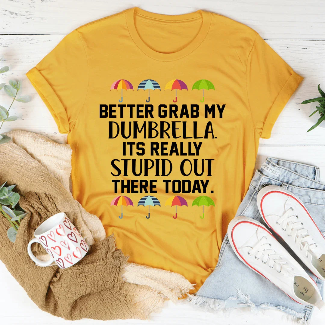 Better Grab My Dumbrella Tee - WonderingCloth