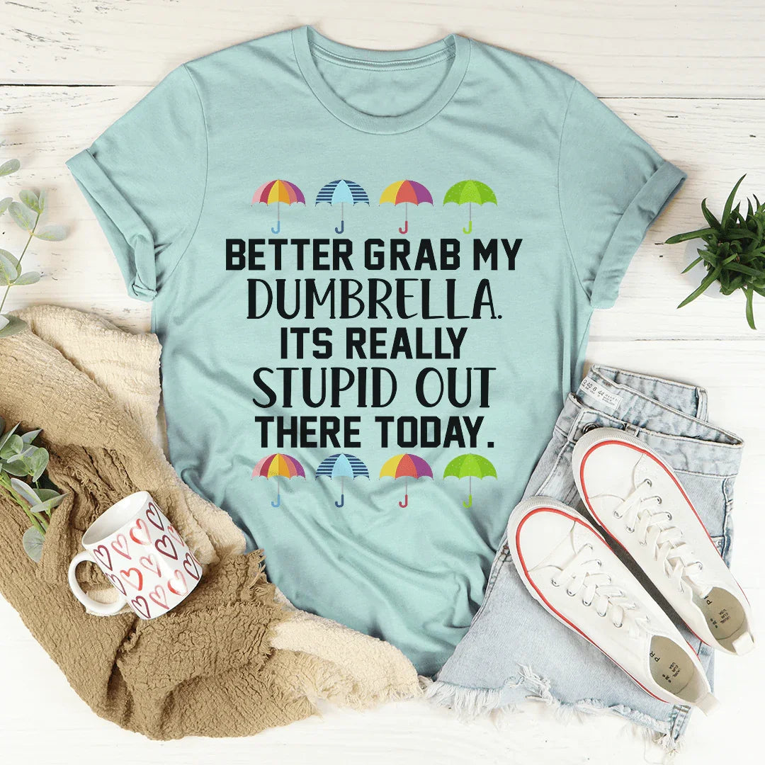 Better Grab My Dumbrella Tee - WonderingCloth