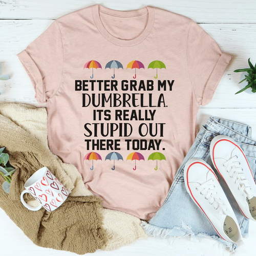 Better Grab My Dumbrella Tee - WonderingCloth