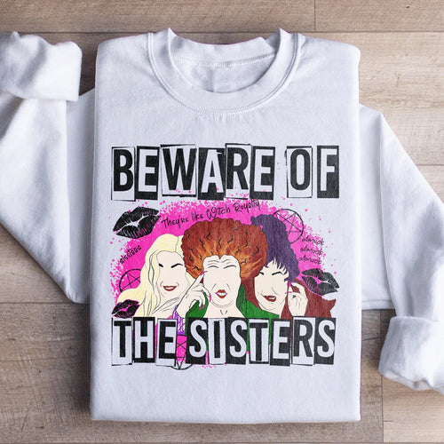 Beware Of The Sisters Sweatshirt - WonderingCloth