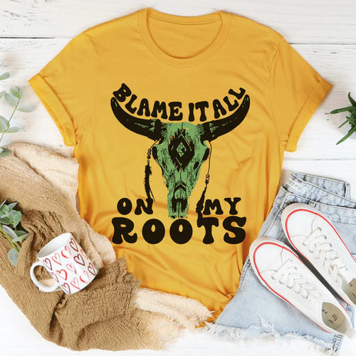 Blame It All On My Roots Tee - WonderingCloth