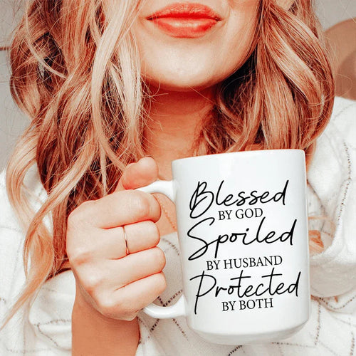 Blessed By God Spoiled By Husband Protected By Both  Ceramic Mug 15 oz - WonderingCloth