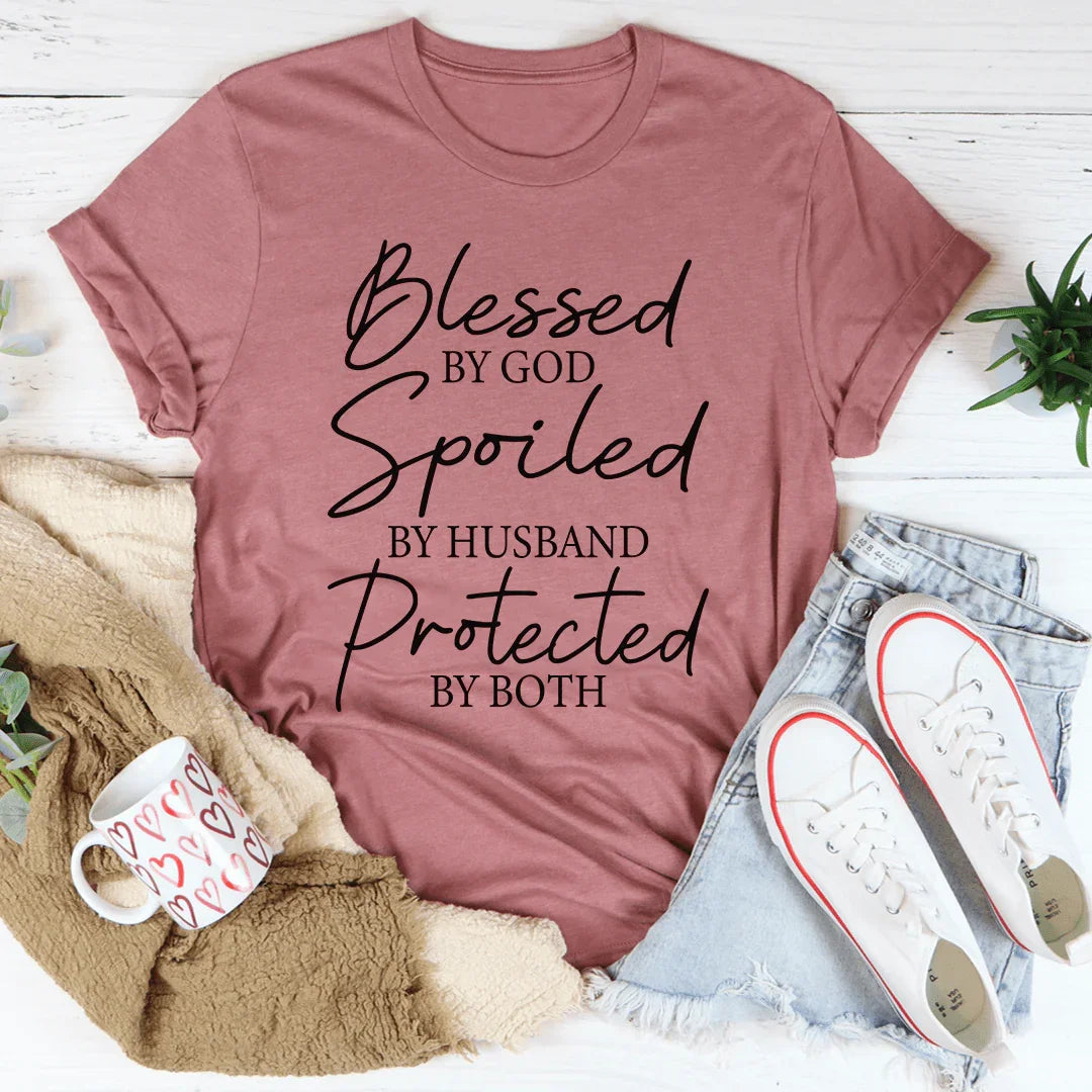 Blessed By God Spoiled By Husband Protected By Both Tee - WonderingCloth