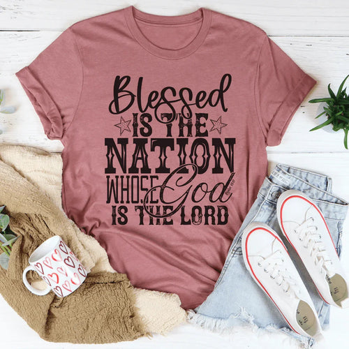 Blessed Is The Nation Whose God Is The Lord Tee - WonderingCloth