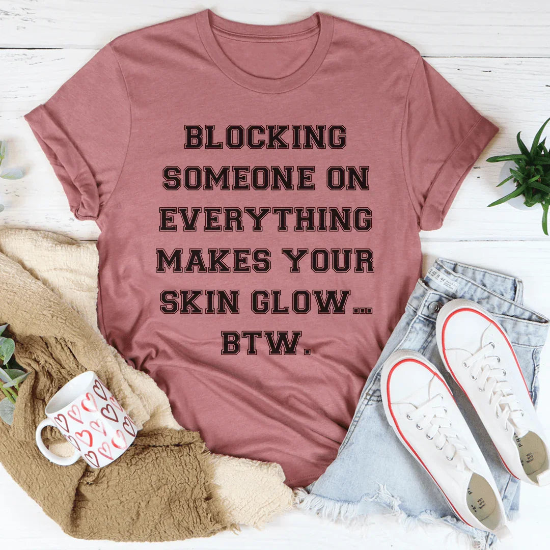 Blocking Someone On Everything Tee - WonderingCloth