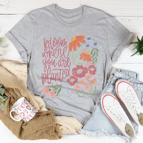 Bloom Where You Are Planted Tee - WonderingCloth