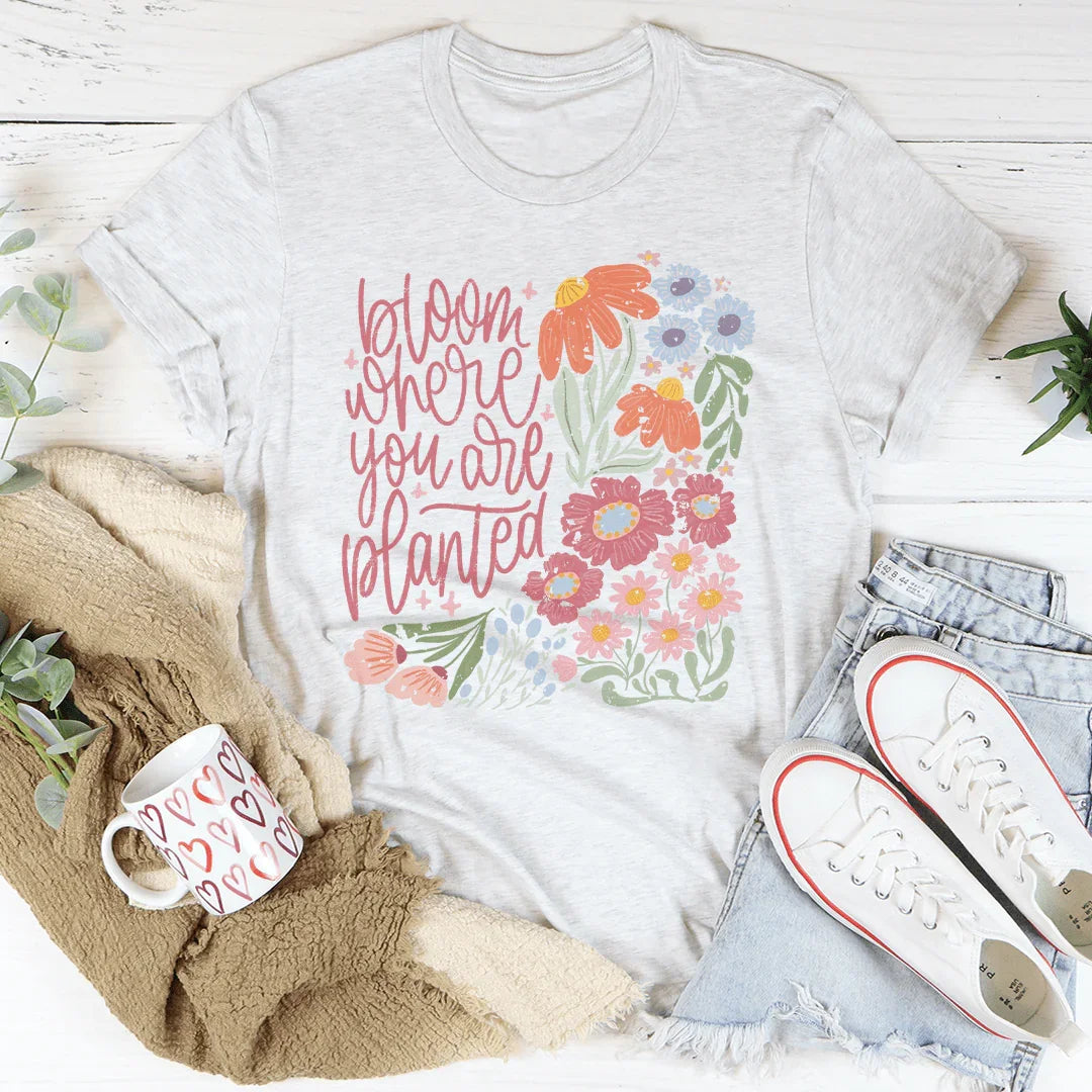 Bloom Where You Are Planted Tee - WonderingCloth