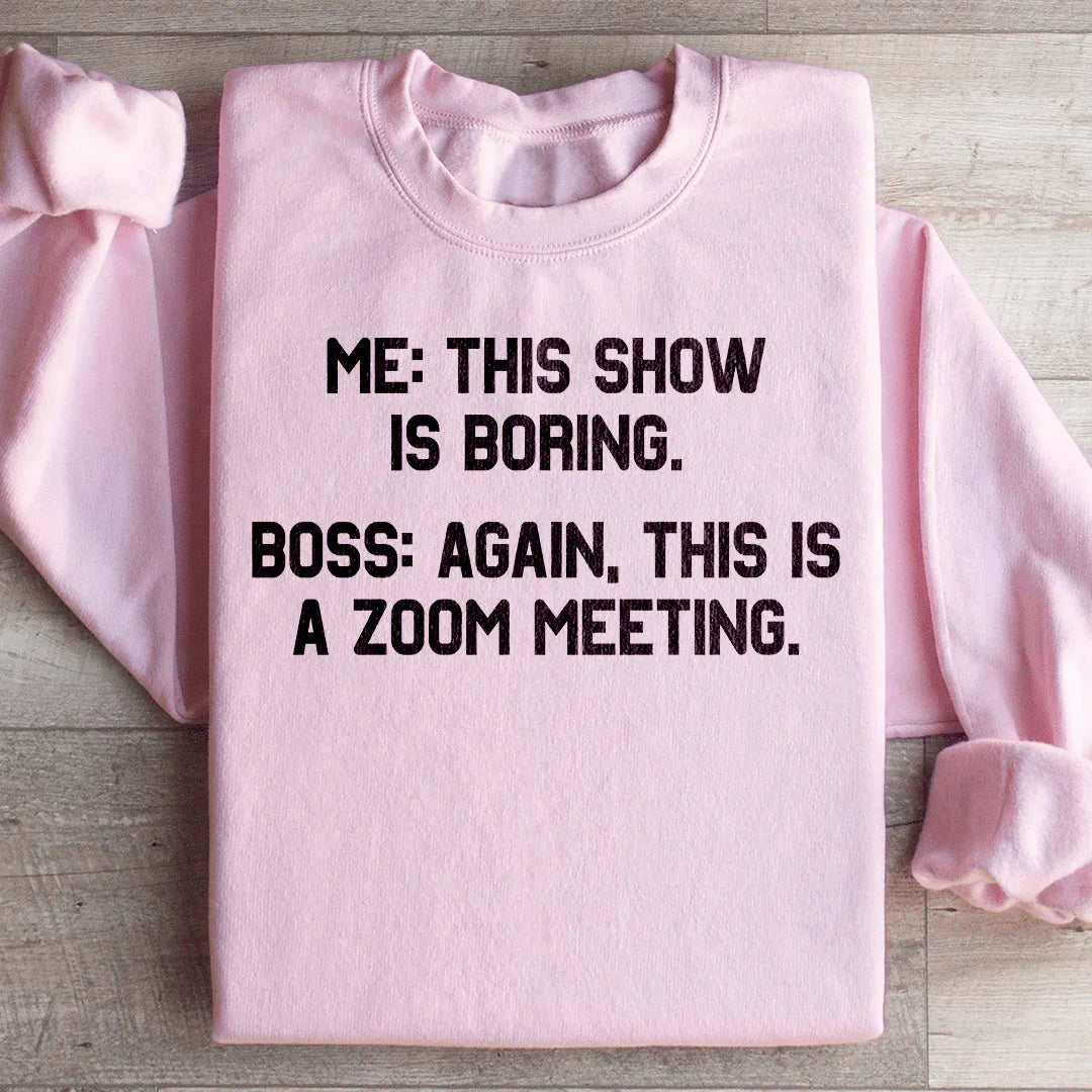 Boring Zoom Meeting Sweatshirt - WonderingCloth