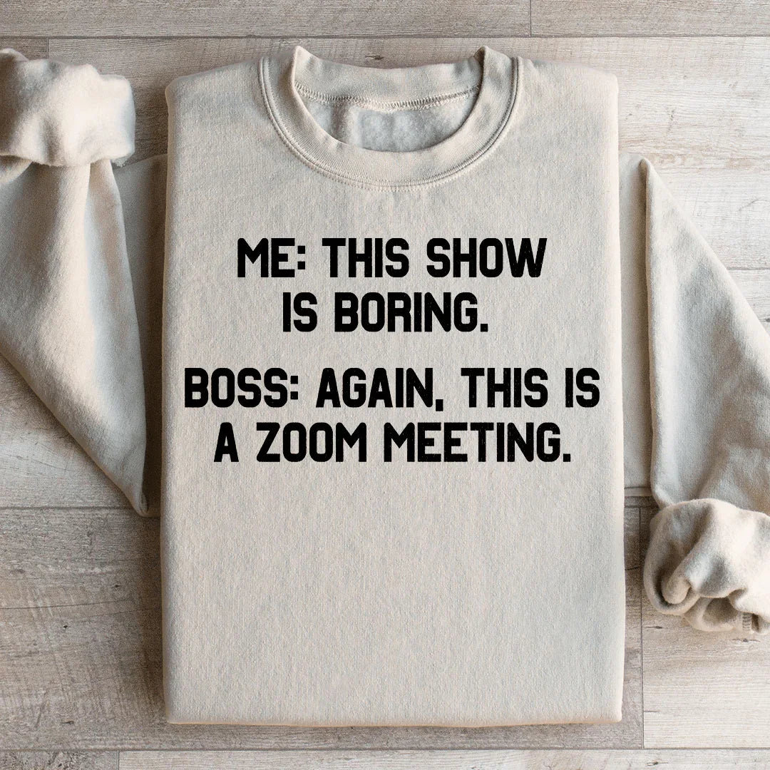 Boring Zoom Meeting Sweatshirt - WonderingCloth