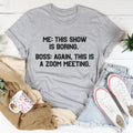 Boring Zoom Meeting Tee - WonderingCloth
