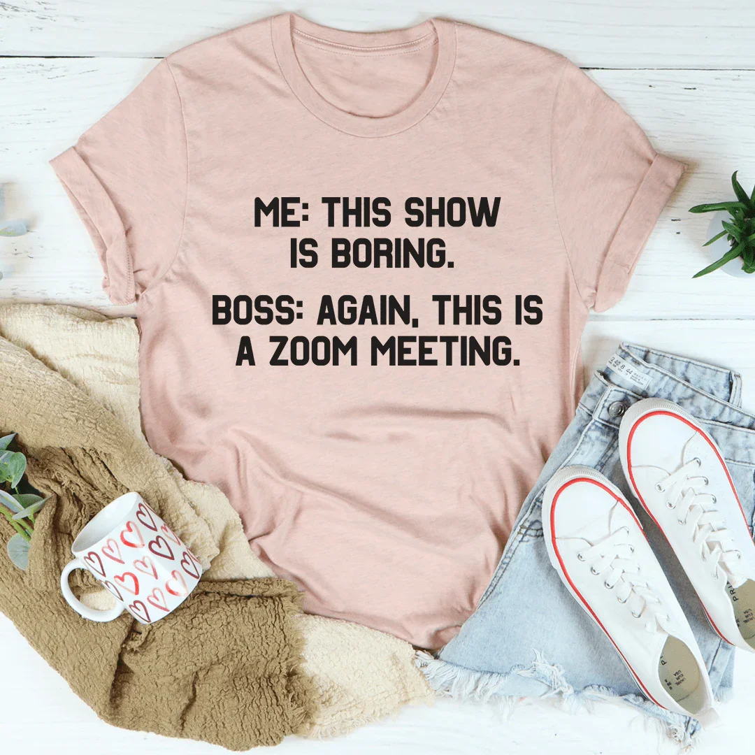 Boring Zoom Meeting Tee - WonderingCloth