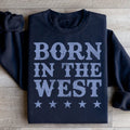 Born In The West Sweatshirt - WonderingCloth