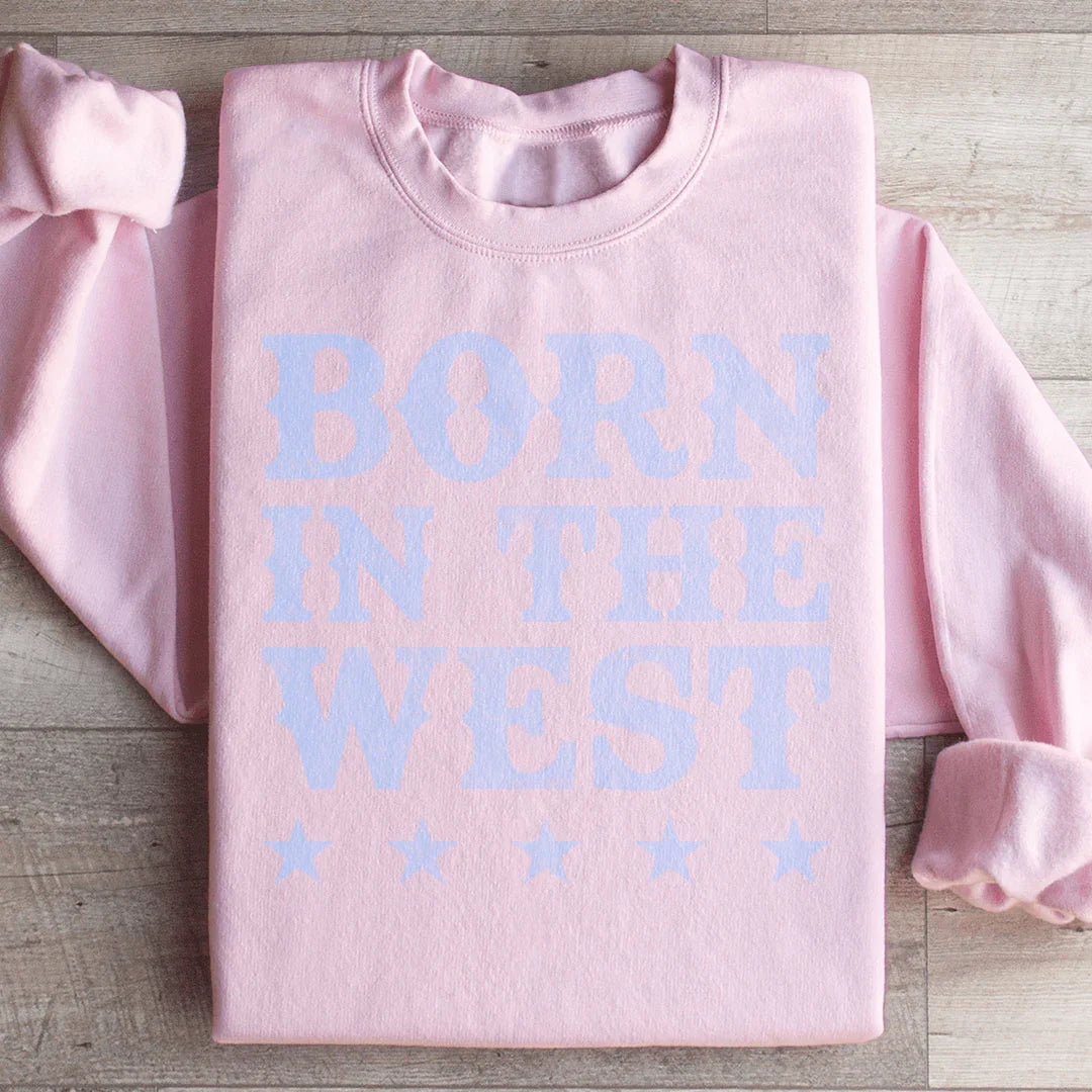 Born In The West Sweatshirt - WonderingCloth