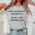 Boss You Should've Been Here At 8 Tee - WonderingCloth
