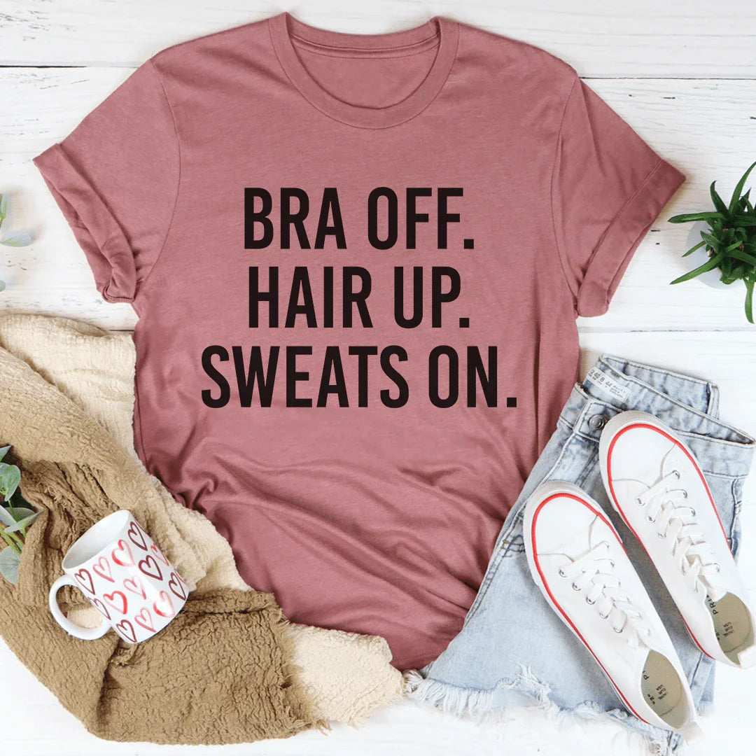 Bra Off Hair Up Sweats On Tee - WonderingCloth