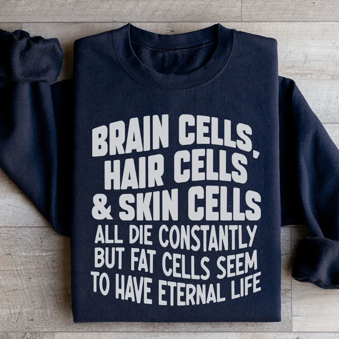 Brain Cells Hair Cells & Skin Cells Sweatshirt - WonderingCloth