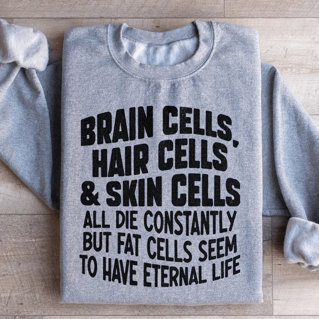 Brain Cells Hair Cells & Skin Cells Sweatshirt - WonderingCloth