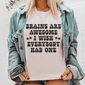 Brains Are Awesome I Wish Everybody Had One Tee - WonderingCloth