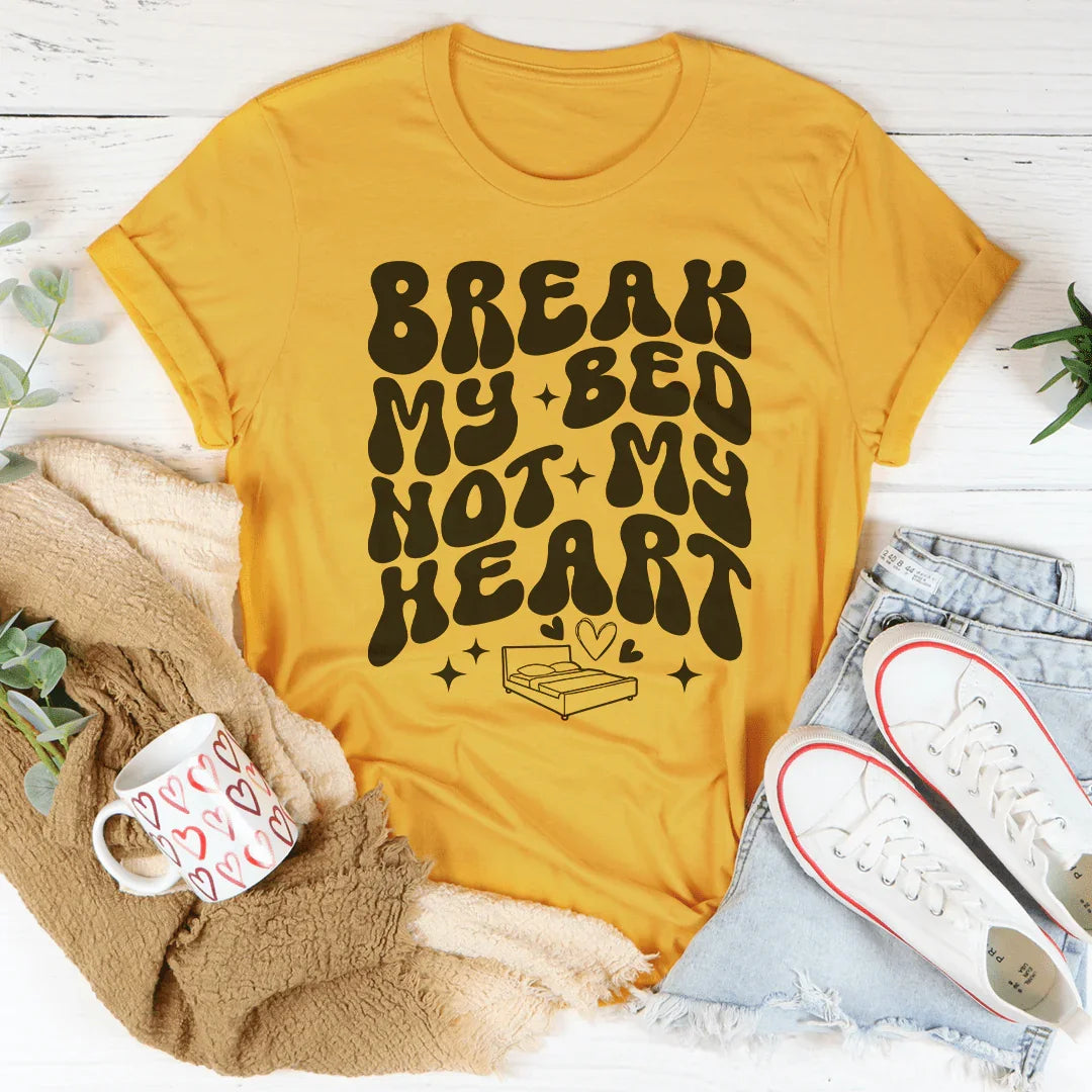 Break My Bed Not My Heart Tee - WonderingCloth