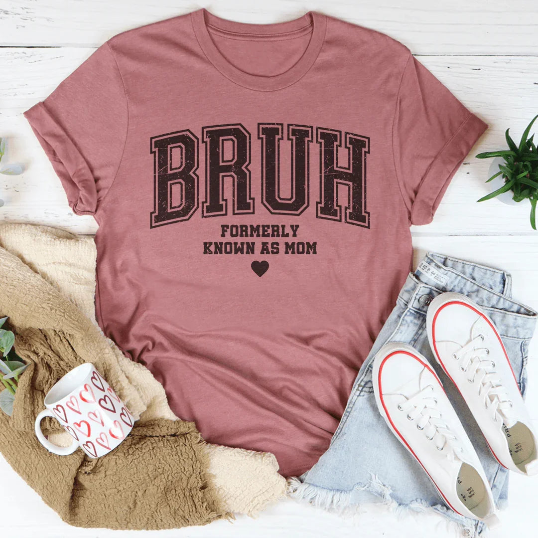 Bruh Formerly Known As Mom Tee - WonderingCloth