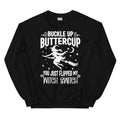 Buckle Up Buttercup You Just Flipped My Witch Switch Sweatshirt - WonderingCloth