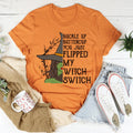 Buckle Up Buttercup You Just Flipped My Witch Switch Tee - WonderingCloth