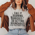 Burning Bridges Or Setting Boundaries Tee - WonderingCloth