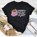 Burnt Out But Trying My Best Tee - WonderingCloth