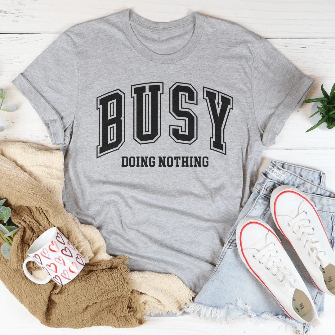 Busy Doing Nothing Tee - WonderingCloth