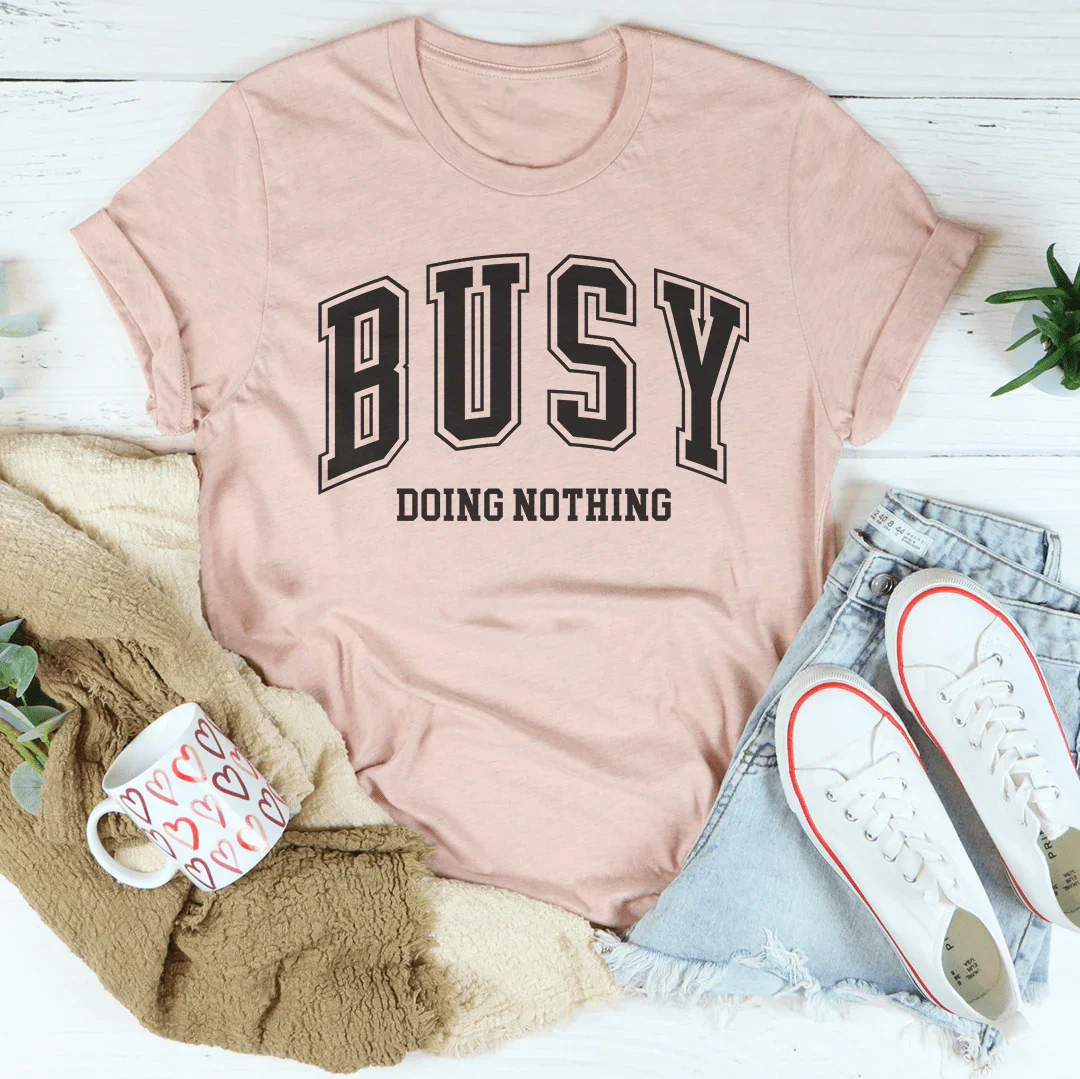Busy Doing Nothing Tee - WonderingCloth