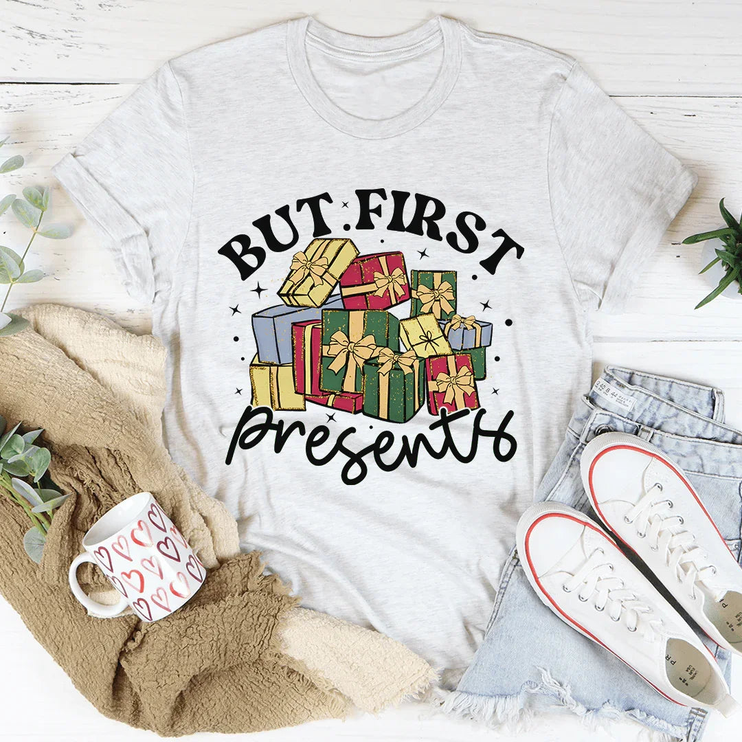 But First Presents Tee - WonderingCloth