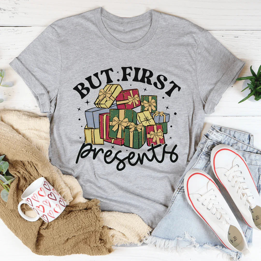 But First Presents Tee - WonderingCloth
