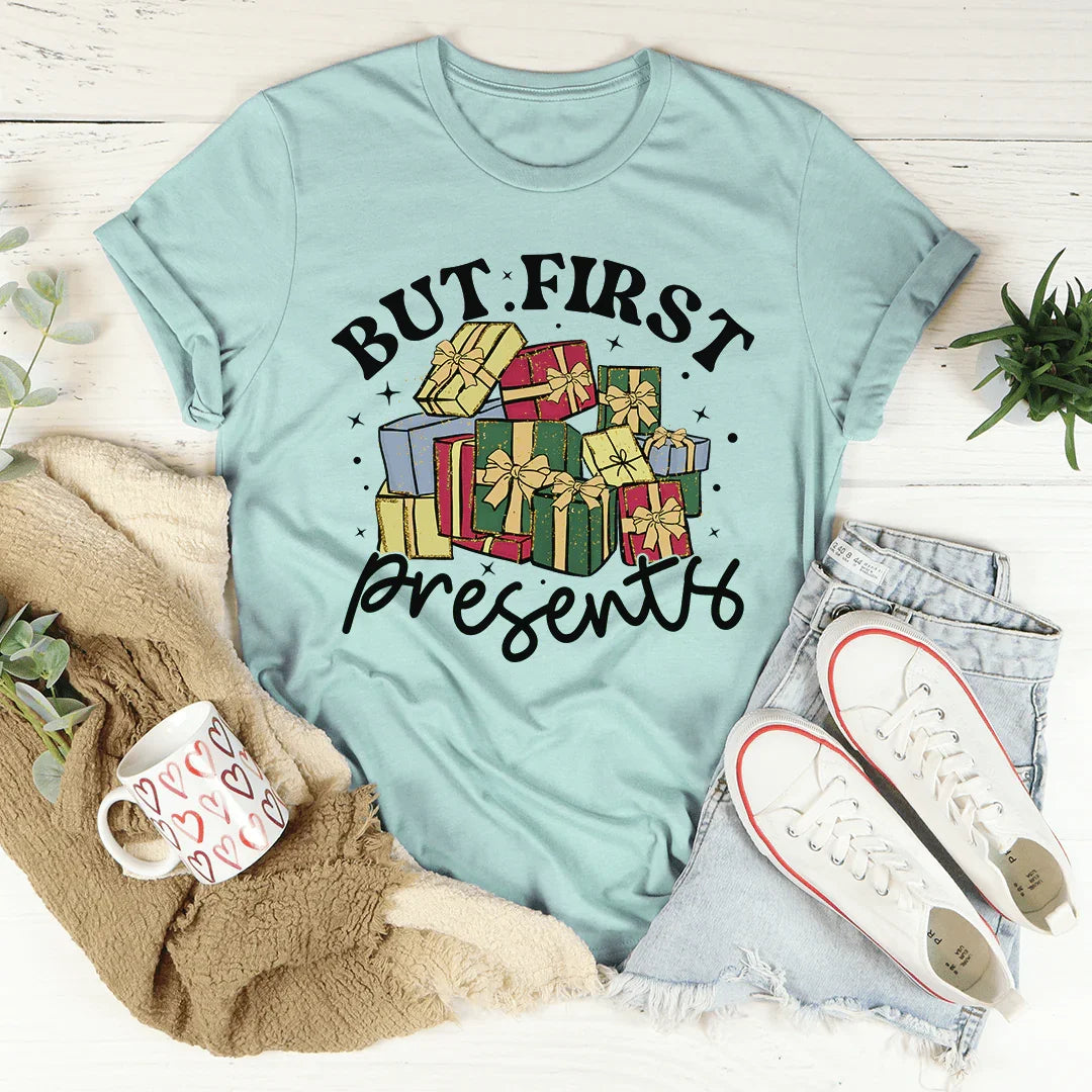 But First Presents Tee - WonderingCloth
