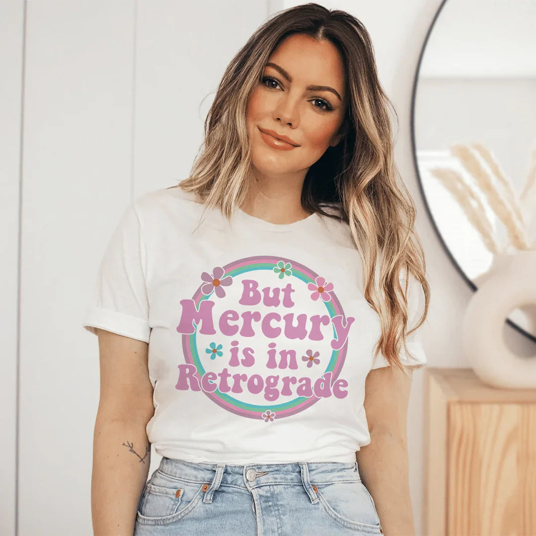 But Mercury Is In Retrograde Tee - WonderingCloth