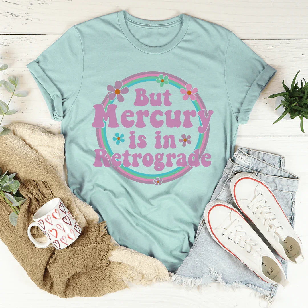 But Mercury Is In Retrograde Tee - WonderingCloth