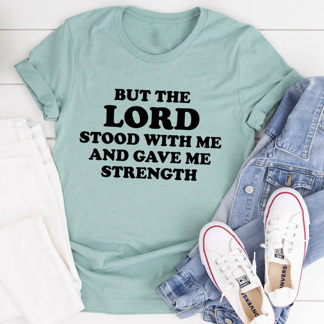 But The Lord Stood With Me And Gave Me Strength Tee - WonderingCloth