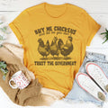 Buy Me Chickens And Tell Me You Don't Trust The Government Tee - WonderingCloth