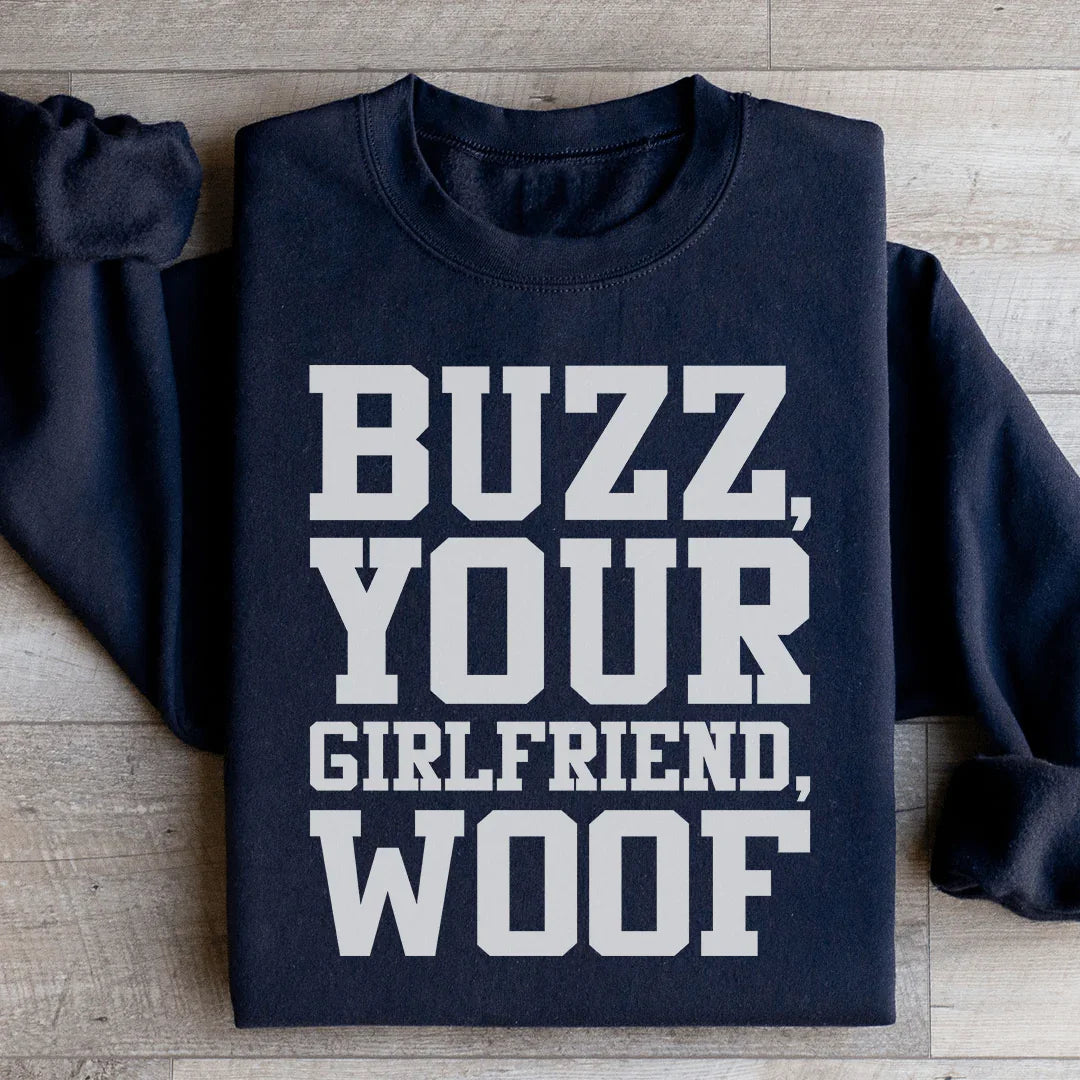 Buzz Your Girlfriend Sweatshirt - WonderingCloth