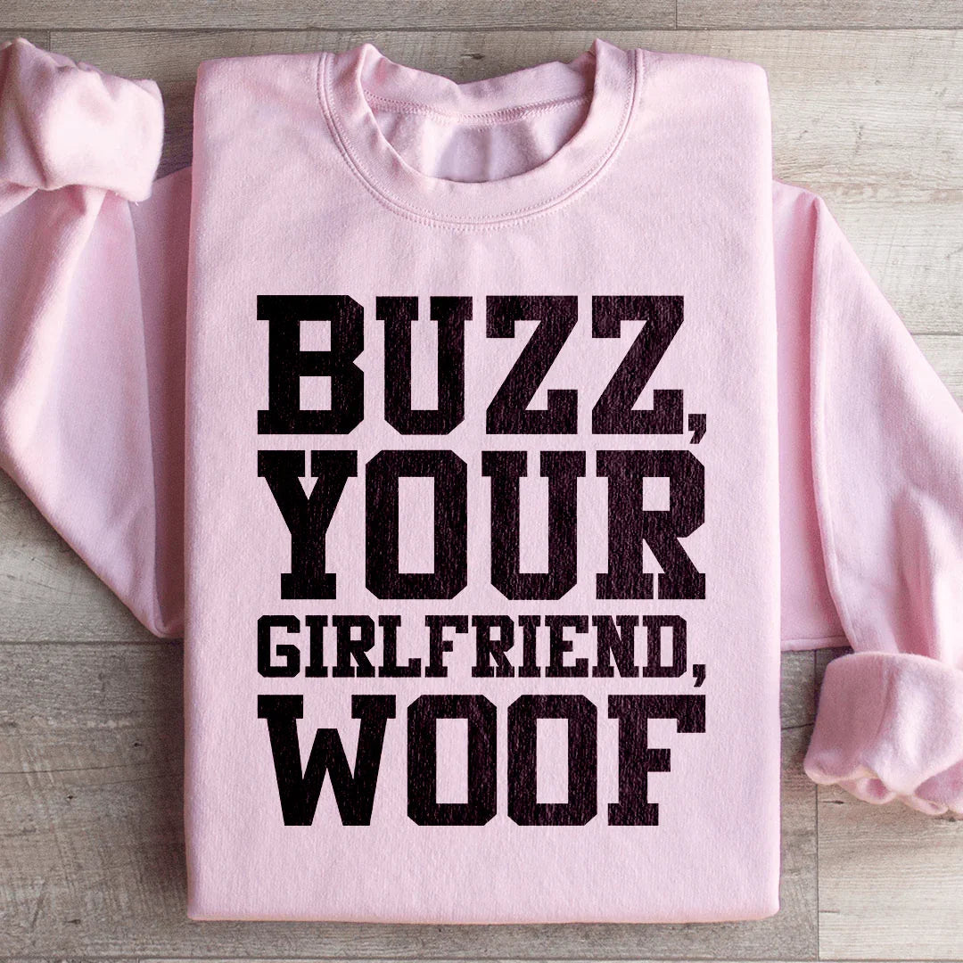 Buzz Your Girlfriend Sweatshirt - WonderingCloth