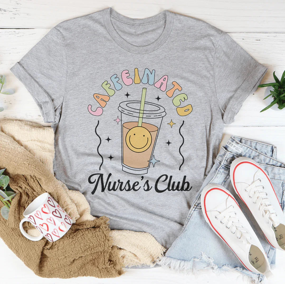 Caffeinated Nurse's Club Tee - WonderingCloth