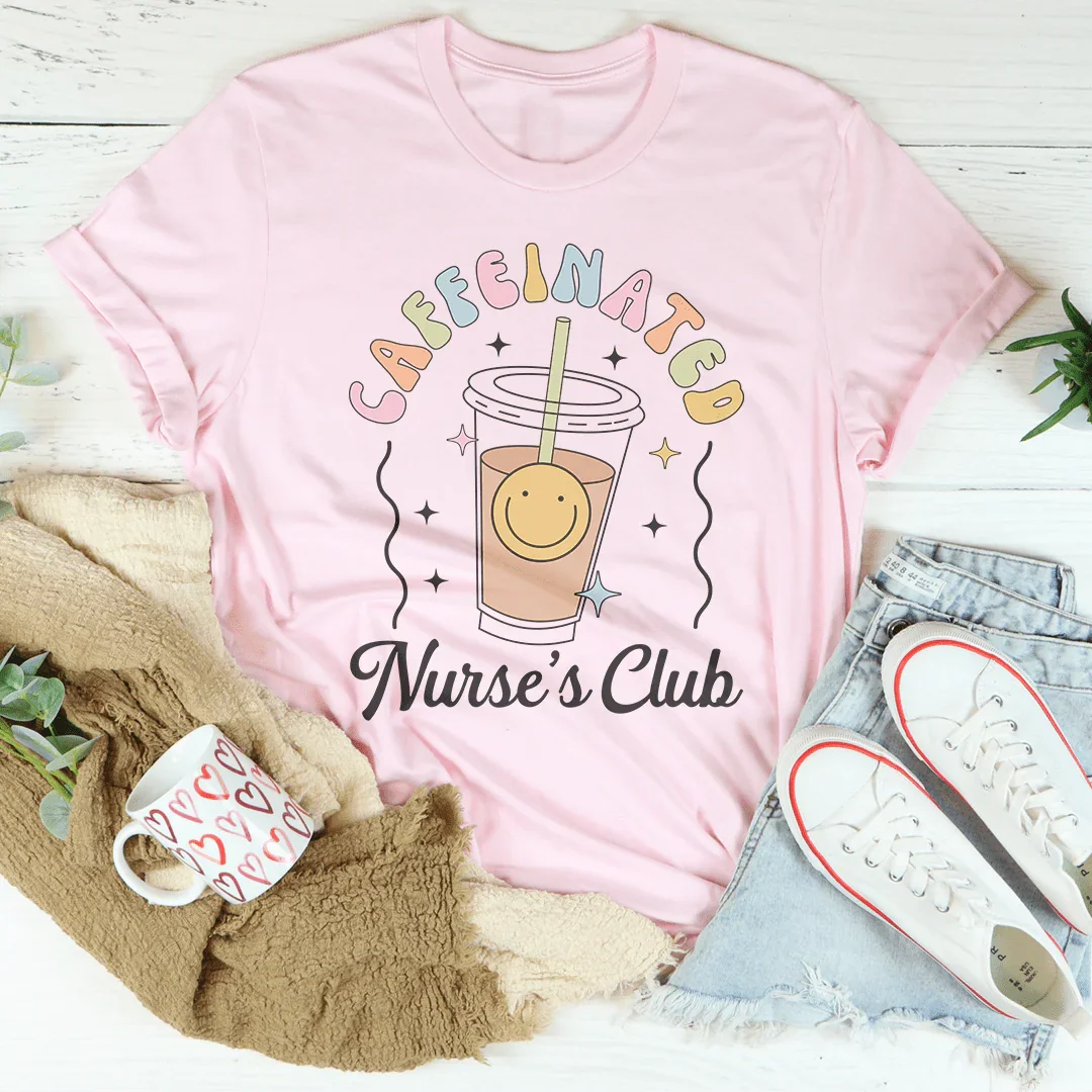Caffeinated Nurse's Club Tee - WonderingCloth
