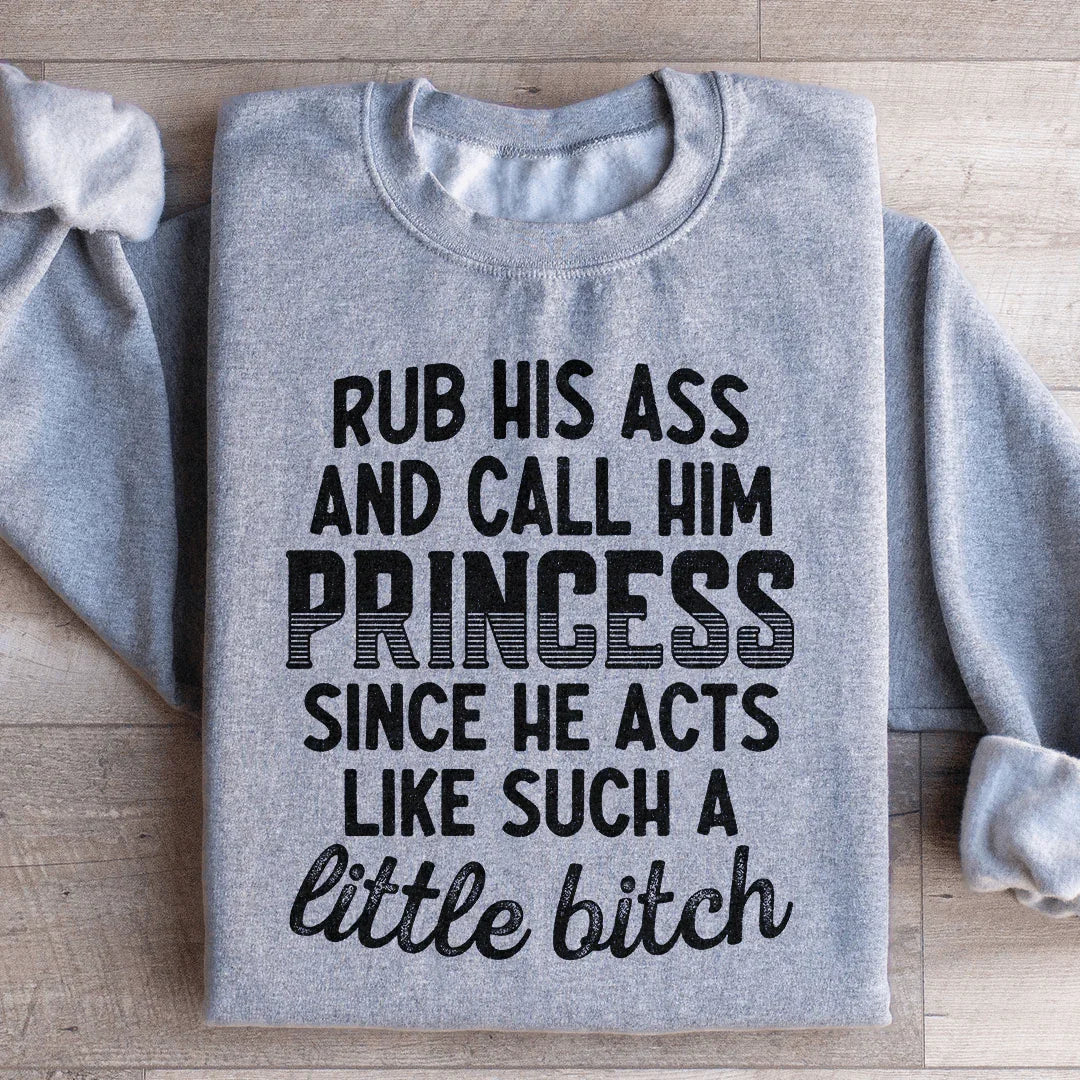 Call Him Princess Sweatshirt - WonderingCloth