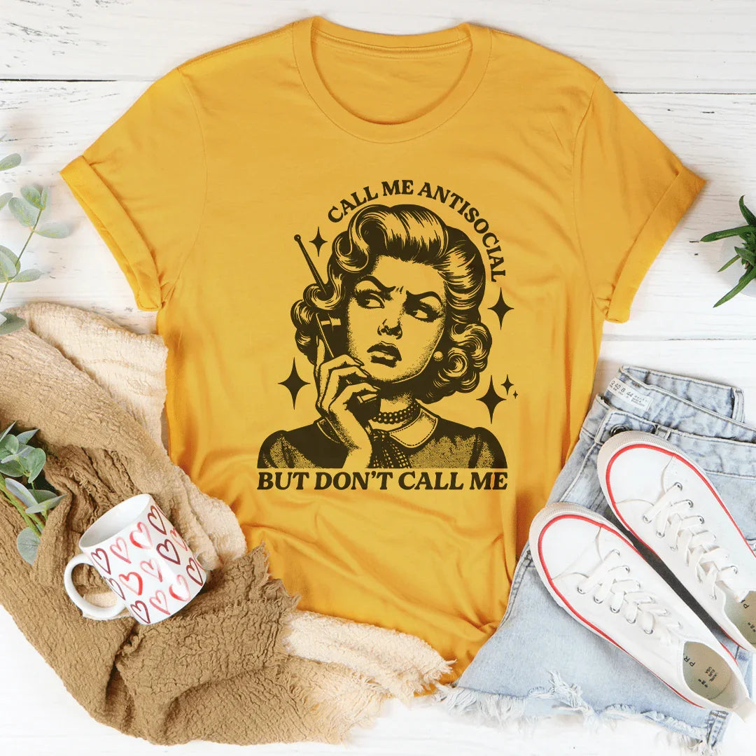 Call Me Antisocial But Don't Call Me Tee - WonderingCloth