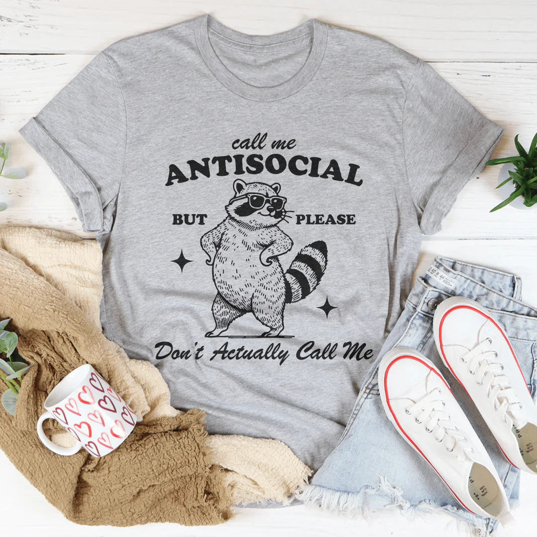 Call Me Antisocial But Pleas Don't Actually Call Me Tee - WonderingCloth