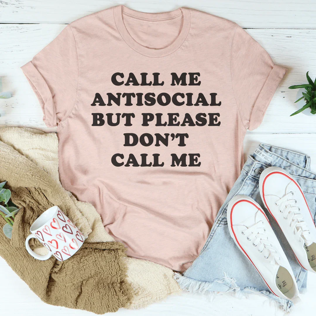 Call Me Antisocial But Please Don't Call Me Tee - WonderingCloth